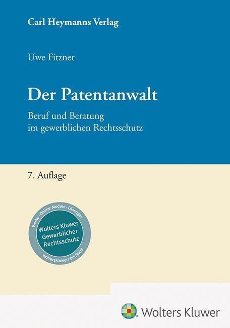 Der Patentanwalt: Beruf und Beratung im gewerblichen Rechtsschutz (Heymanns Rechtspraxis)