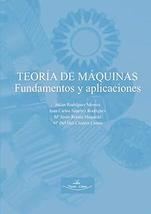 Teoría de máquinas. Fundamentos y aplicaciones (SIN COLECCION)