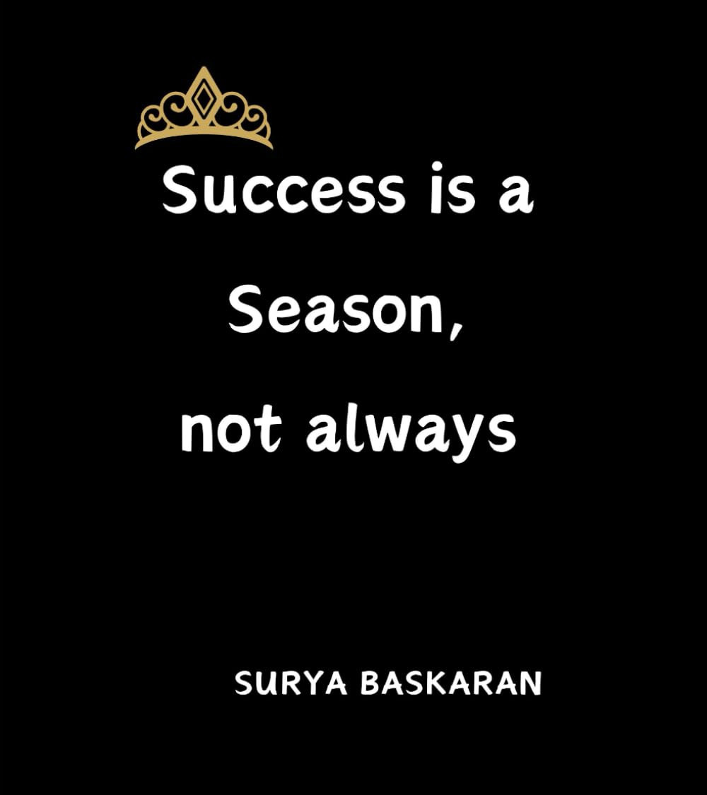 Success is a Season, not always