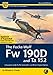 Focke Wulf Fw 190D and Ta 152: A Complete Guide to the Luftwaffe's Last Piston-Engined Fighters (Airframe & Miniature #3)