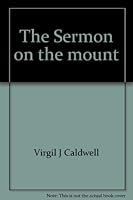 The Sermon on the mount: A treatise on practical religion 0910683026 Book Cover