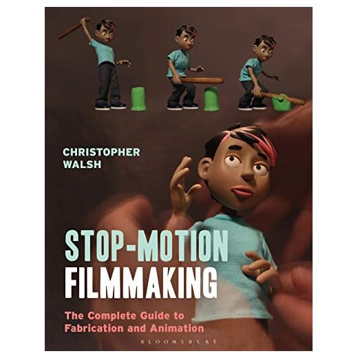 Stop Motion Filmmaking: The Complete Guide to Fabrication and Animation (Required Reading Range)