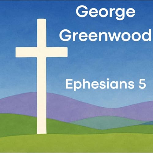 Castle Sowerby - 01/02/2026 | George Greenwood - Ephesians 5