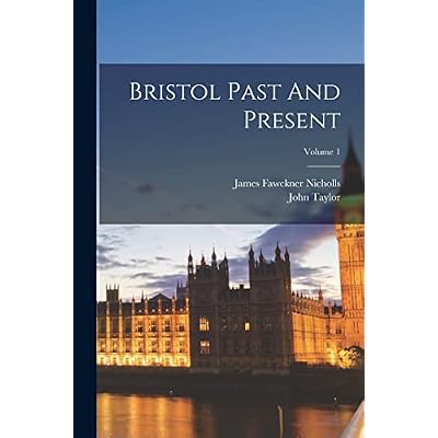 Bristol Past And Present; Volume 1