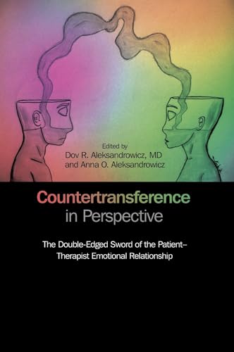 Countertransference in Perspective: The Double-Edged Sword of the Patient-Therapist Emotional Relationship
