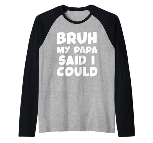 Bruh My Papa Said I Could Funny Toddler Boys Girls Grandpa Raglan Baseball Tee