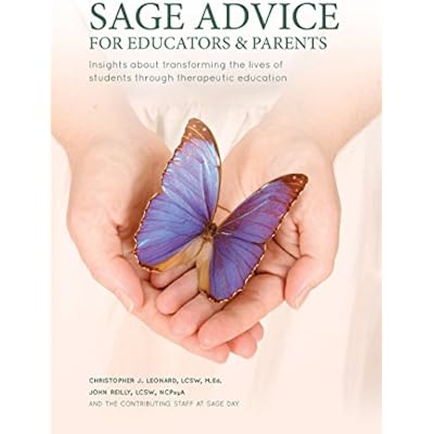 Sage Advice For Educators & Parents: Insights about transforming the lives of students through therapeutic education