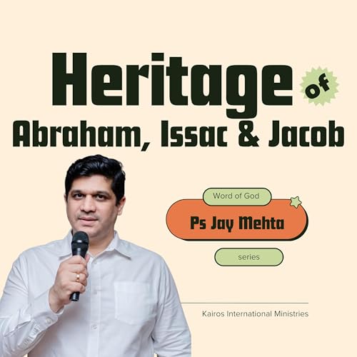 Heritage of Abraham, Issac & Jacob Part 6 | Pastor Jay Mehta