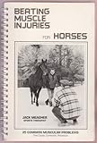 Beating muscle injuries for horses: [25 common muscular problems, their cause, correction, prevention]