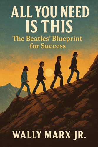  All You Need Is This: The Beatles Blueprint for Success (English Edition)