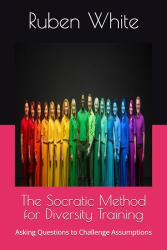 The Socratic Method for Diversity Training: Asking Questions to Challenge Assumptions