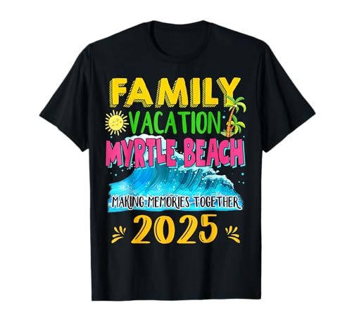 Family Vacation Myrtle Beach 2025 T-Shirt