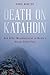 Death on Katahdin: And Other Misadventures in Maine's Baxter State Park