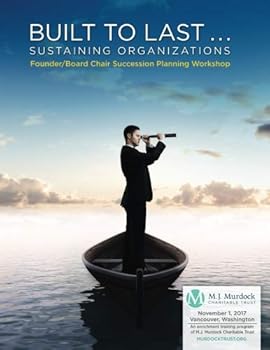 Paperback Built to Last . . . Sustaining Organizations: Founder/Board Chair Succession Planning Workshop Book