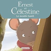 Ernest et Célestine - Le moulin hanté: Les albums de la série animée 2203146885 Book Cover