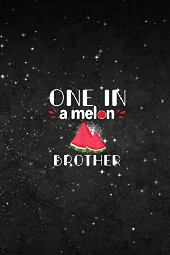 One In A Melon Brother Funny Watermelon Family Matching Self Care Acts Planner: 6 x 9 inches size and 114 pages