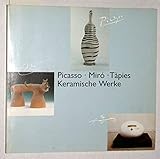  Picasso - Miro - Tapies. Keramische Werke.