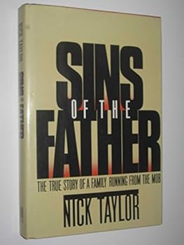 Hardcover Sins of the Father: The True Story of a Family Running from the Mob Book