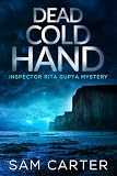 Dead Cold Hand: A North York Moors Crime Thriller (DI Rita Gupta Series Book 2)