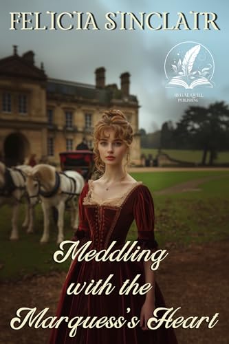 Meddling with the Marquess’s Heart: A Historical Regency Romance Novel (Where Dukes Dare and Ladies Love) (English Edition)