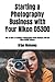 Produktbild Starting a Photography Business with Your Nikon D5300: How to Start a Freelance Photography Photo Business with the Nikon D5300 Camera