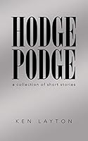 HODGE PODGE: A Collection of Short Stories 1491765232 Book Cover
