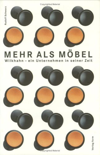 Mehr als Möbel: Wilkhahn - ein Unternehmen in seiner Zeit