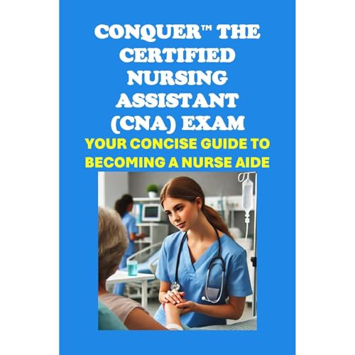 Conquer the Certified Nursing Assistant (CNA) Exam: Your Concise Guide to Becoming a Nurse Aide by Philip Martin McCaulay episode artwork
