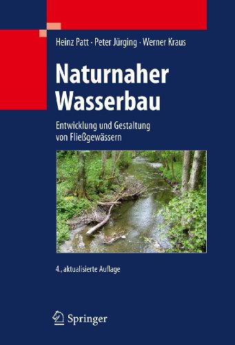 Naturnaher Wasserbau: Entwicklung und Gestaltung von Fließgewässern Naturnaher Wasserbau: Entwicklung und Gestaltung von Fließgewässern