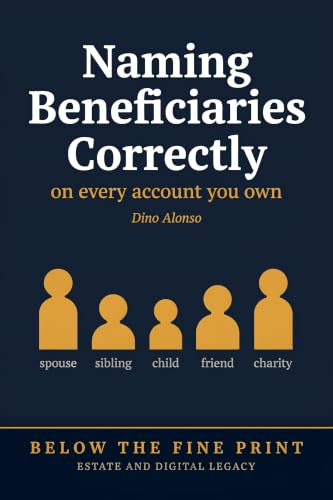 Naming Beneficiaries Correctly on Every Account You Own (Estate and Digital Legacy)