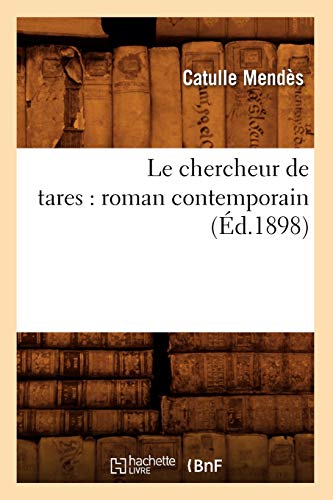 Le Chercheur de Tares: Roman Contemporain (Éd.1898) (Litterature) (French Edition)