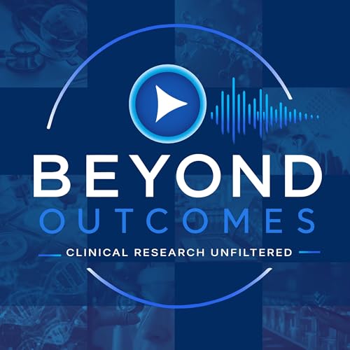 Beyond Outcomes - Clinical Research Unfiltered cover art