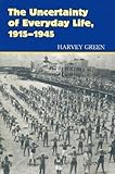 Uncertainty of Everyday Life, 1915–1945: 1915-1945