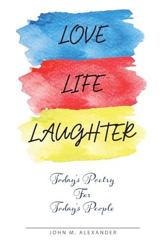 Love Life Laughter, Today's Poetry for Today's People