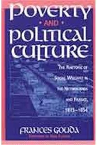 Paperback Poverty and Political Culture: The Rhetoric of Social Welfare in the Netherlands and France, 1815-1854 Book