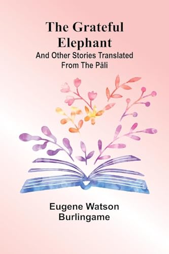 The Grateful Elephant: And Other Stories Translated From The Pali