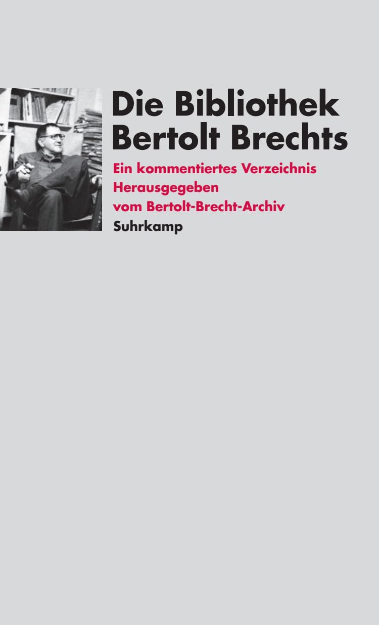 Die Bibliothek Bertolt Brechts: Ein kommentiertes Verzeichnis