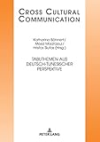 Tabuthemen aus deutsch-tunesischer Perspektive (Cross Cultural Communication 36)