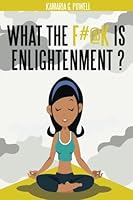 What the F#@k Is Enlightenment? 0998945404 Book Cover