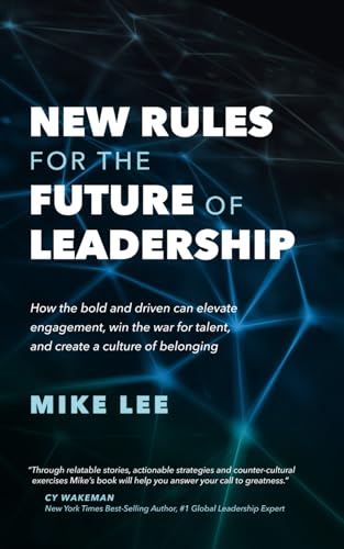 New Rules For The Future Of Leadership: How the Bold and Driven Can Elevate Engagement, Win the War for Talent, and Create a Culture of Belonging - image 1