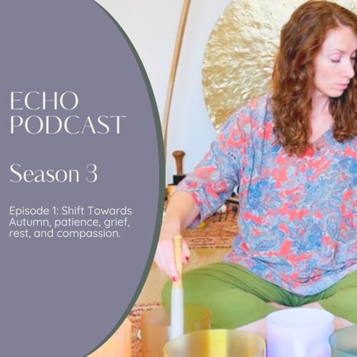 Welcome to Season 3 | Autumn, Patience, Grief, Rest & Compassion