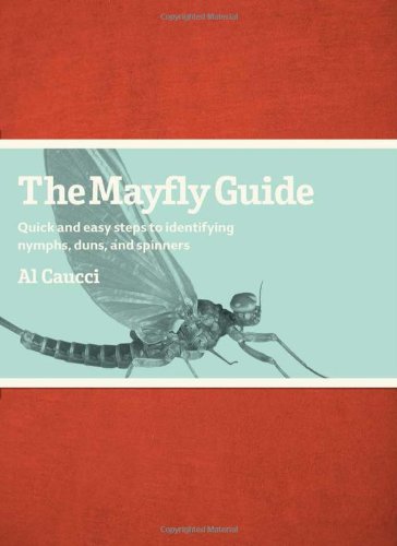 The Mayfly Guide: Quick and Easy Steps to Identifying Nymphs, Duns, and ...