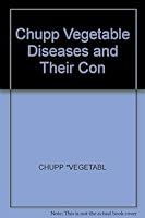Vegetable Diseases and Their Control 0471068071 Book Cover