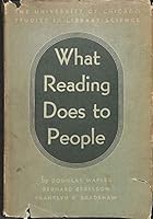 What Reading Does to People:  a Summary of Evidence on the Social Effects of Reading and a Statement of Problems for Research B000K8B2OU Book Cover