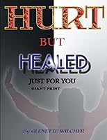 Hurt But Healed Just for You Giant Print 1517183979 Book Cover