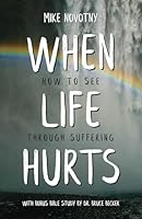 When Life Hurts : How to See Through Suffering 1949488667 Book Cover