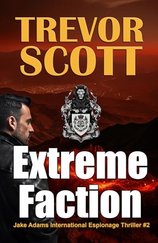 Extreme Faction (A Jake Adams International Espionage Thriller)