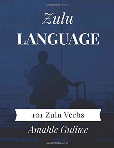 Zulu Language: 101 Zulu Verbs
