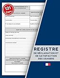  Registre de réclamation et de satisfaction des usagers: Livre de suivi des doléances et appréciations destiné aux établissements recevant du public  Format A4, 121 pages.