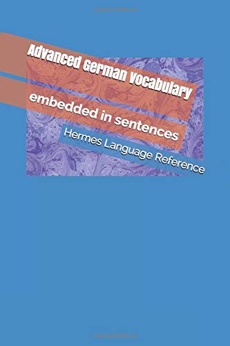 Advanced German Vocabulary: embedded in sentences (Hermes Language Reference)
